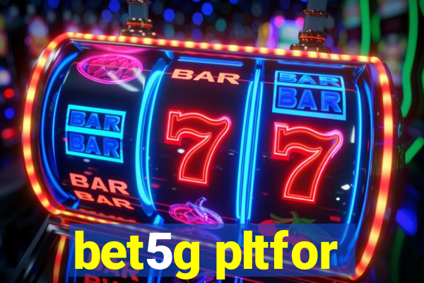 bet5g pltfor